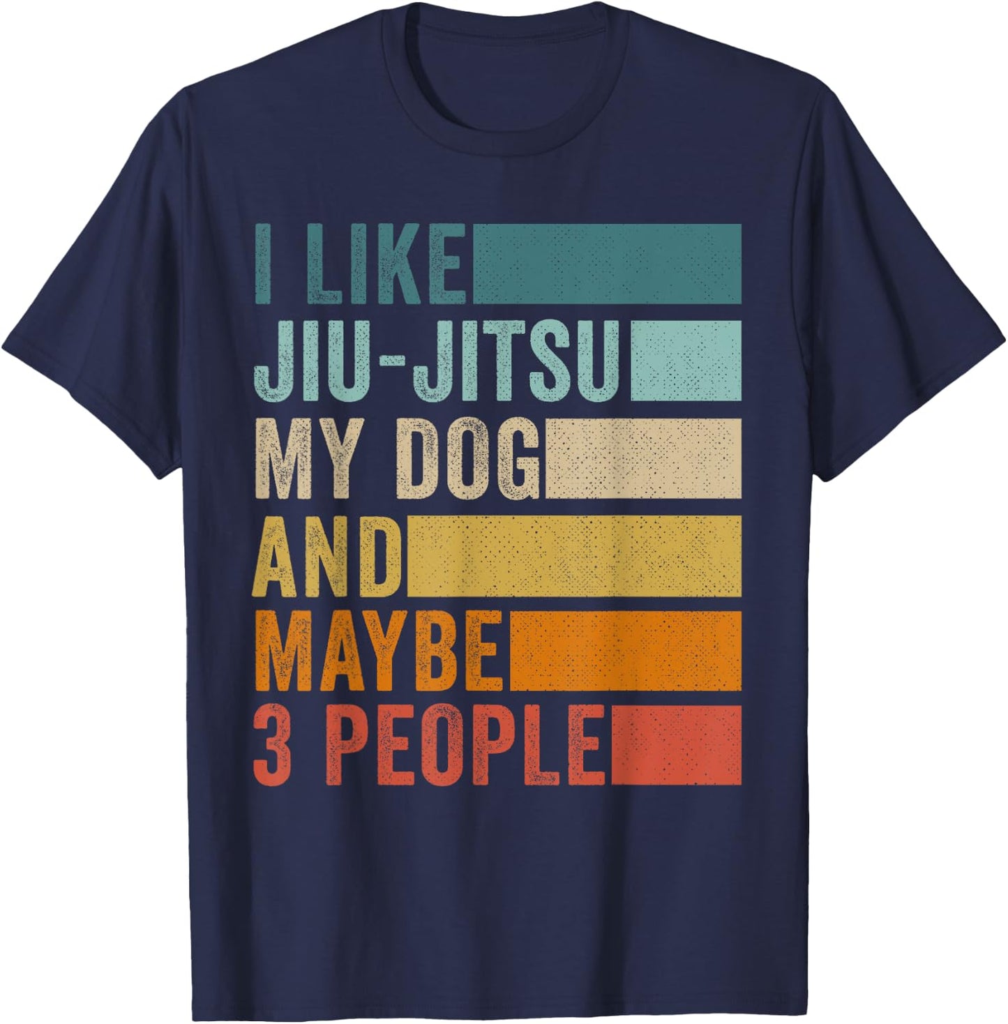 I Like Jiu-Jitsu My Dog And Maybe 3 People Vintage Retro T-Shirt - T-Shirt | Navy