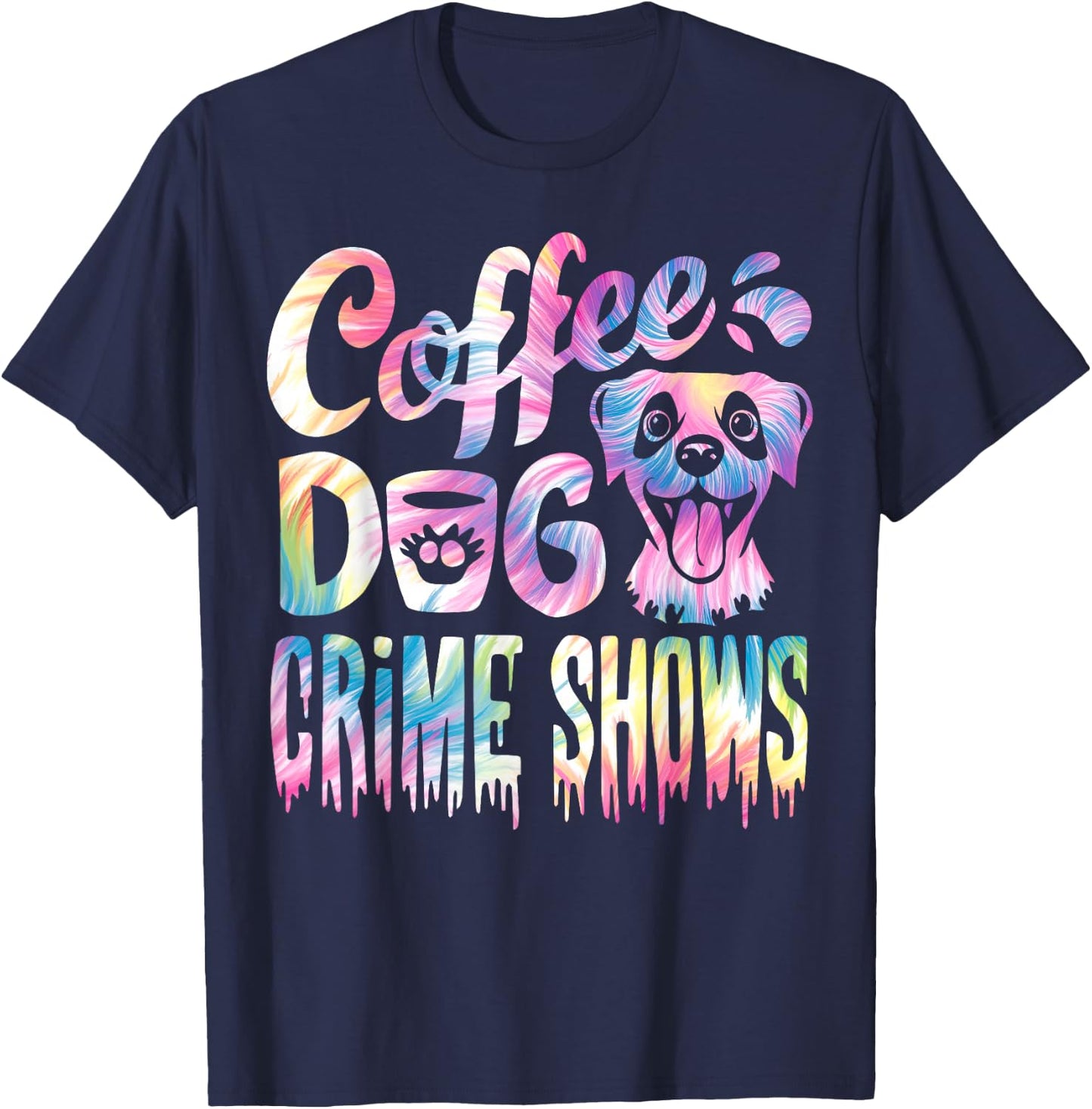 Coffee Dogs Crime Shows Funny Coffee Dog Lovers Tie Dye T-Shirt - T-Shirt | Navy