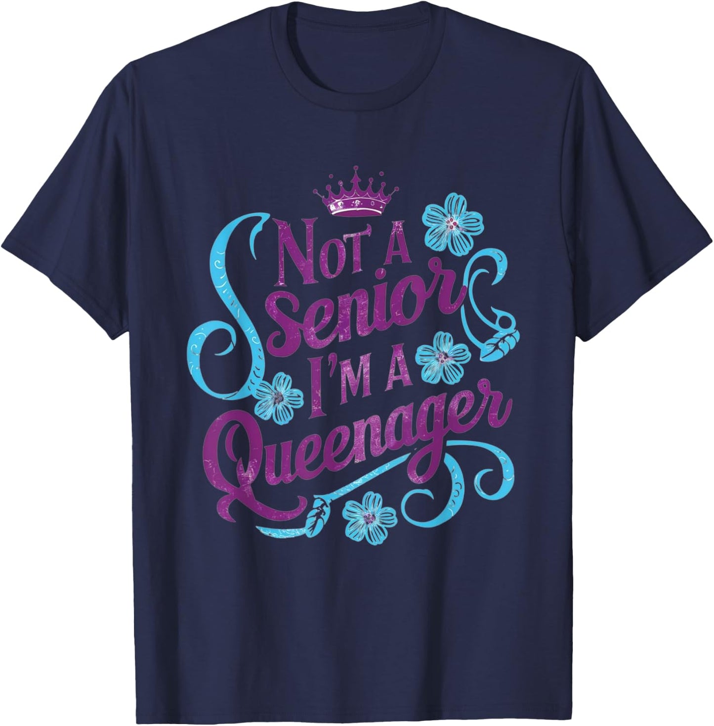 Not A Senior I'm A Queenager Queen Grandma Older Women Funny T-Shirt - T-Shirt | Navy