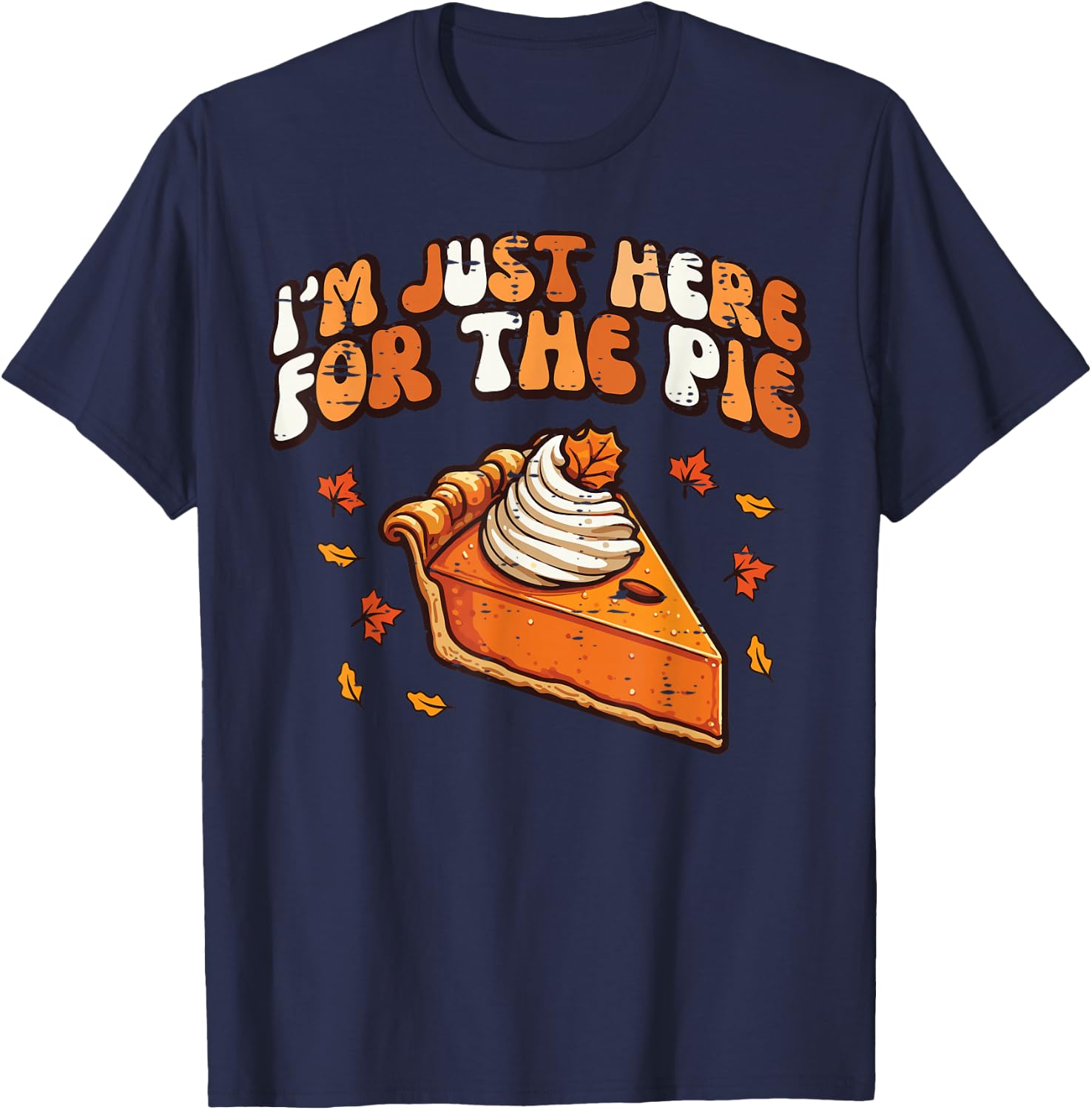 Thanksgiving Just Here For Pie Retro Fall Kids Women Men T-Shirt - T-Shirt | Navy