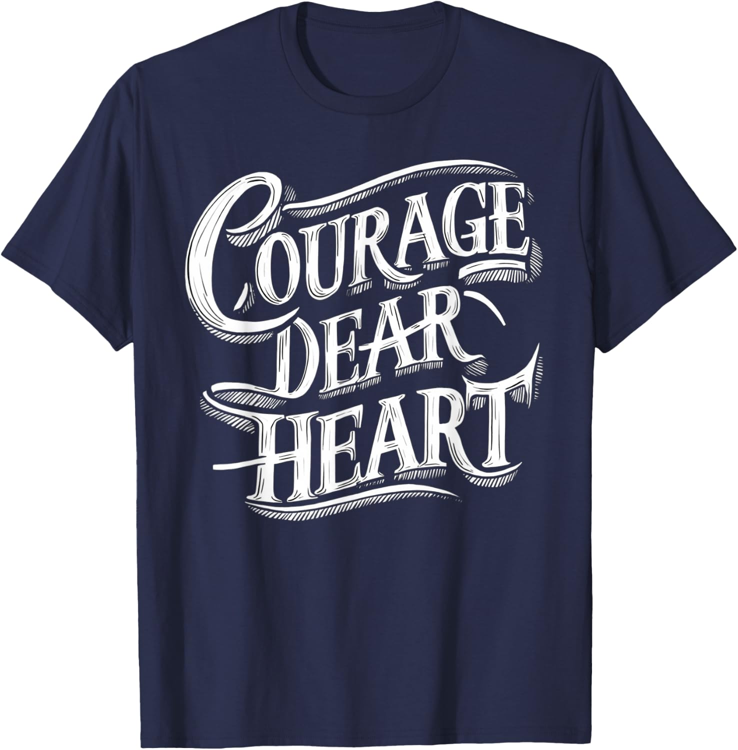 Courage Dear Heart Motivational Quote T-Shirt - T-Shirt | Navy
