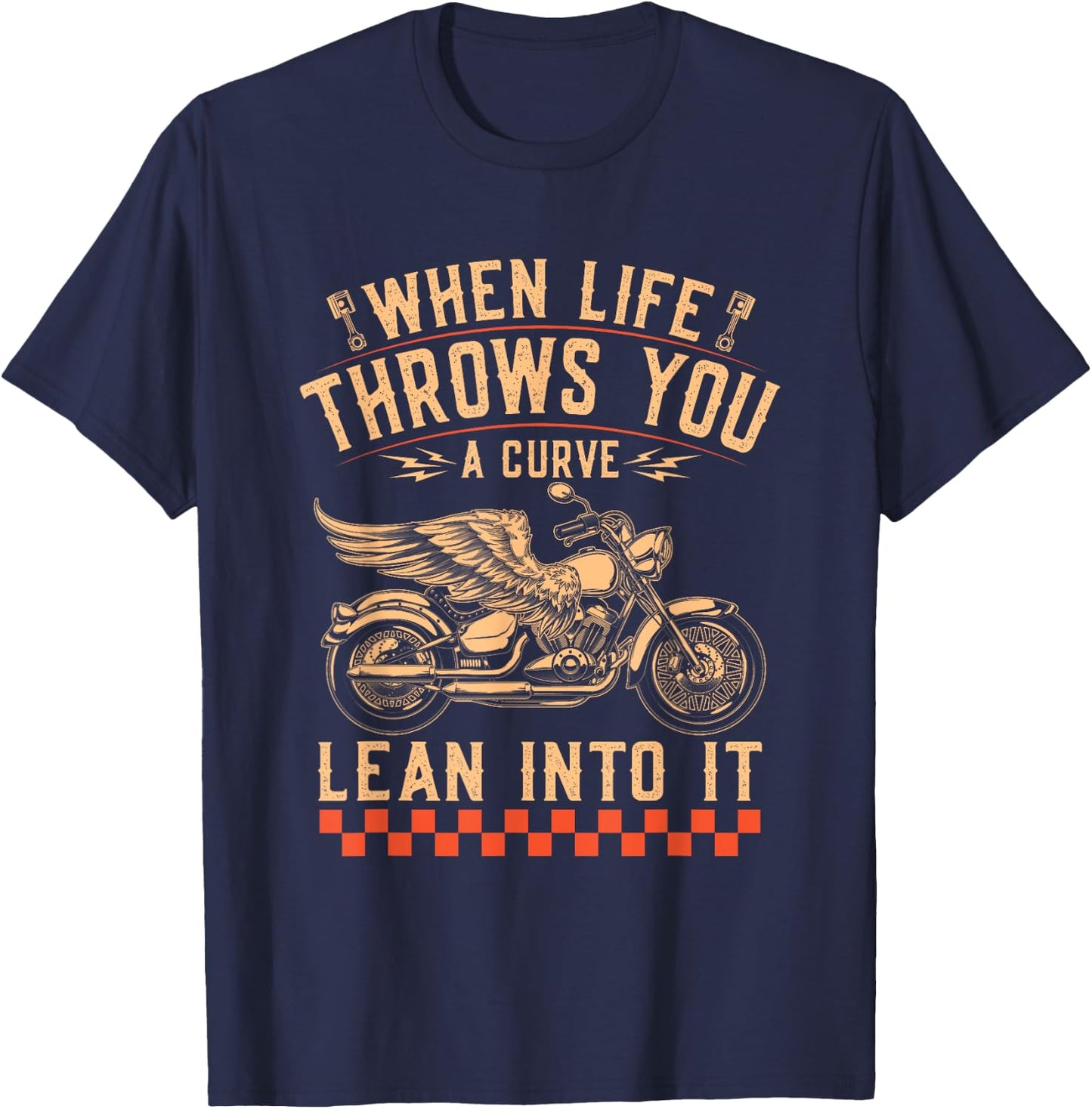 Motorcycle Biker When Life Throws You A Curve Lean Into It T-Shirt - T-Shirt | Navy