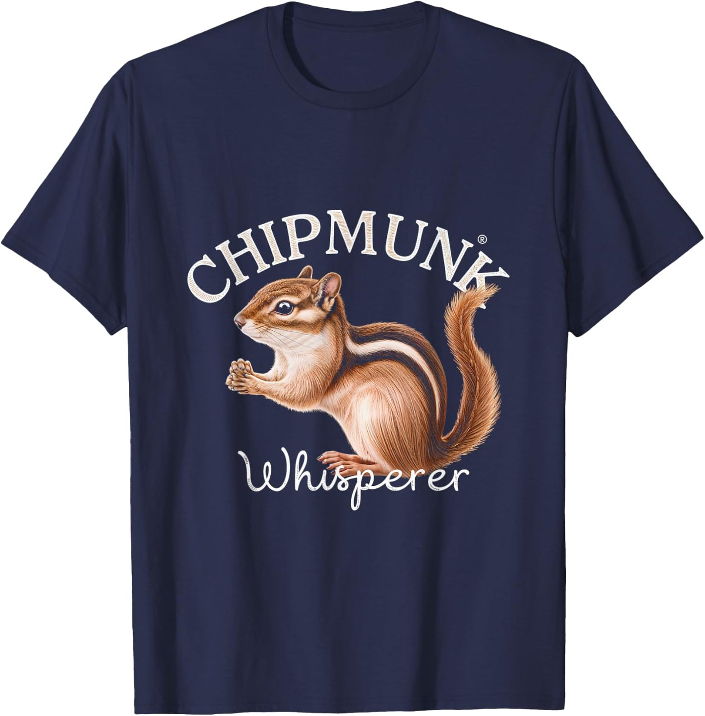Chipmunk Whisperer Chipmunks Nature Wildlife Animal T-Shirt - T-Shirt | Navy
