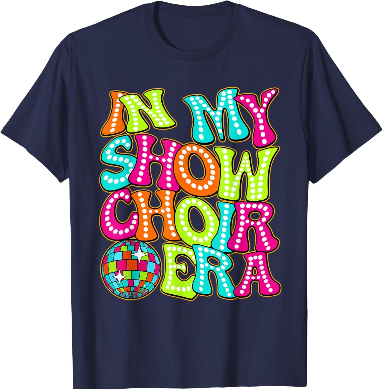 Disco Groovy In My Show Choir Era T-Shirt - T-Shirt | Navy
