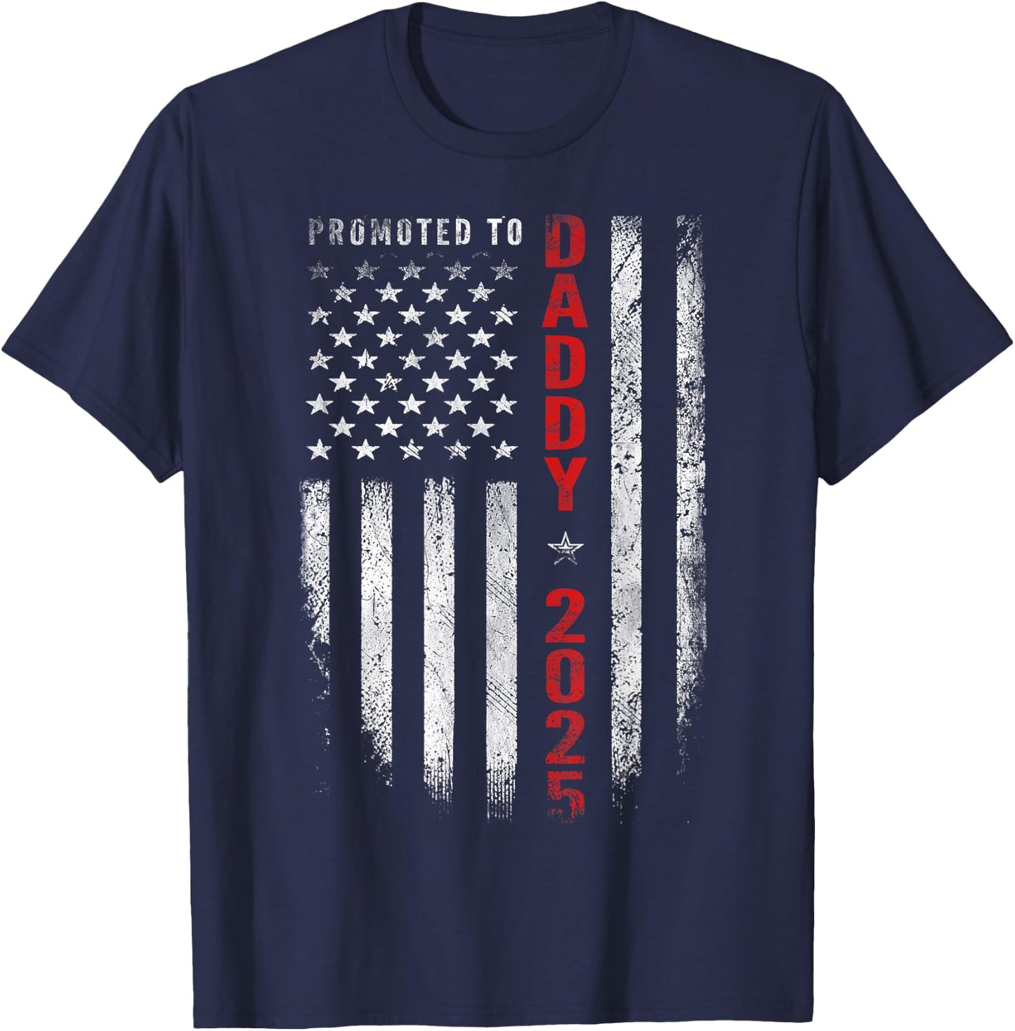 Patriotic Promoted to Daddy Est 2025 First Time Dad T-Shirt - T-Shirt | Navy