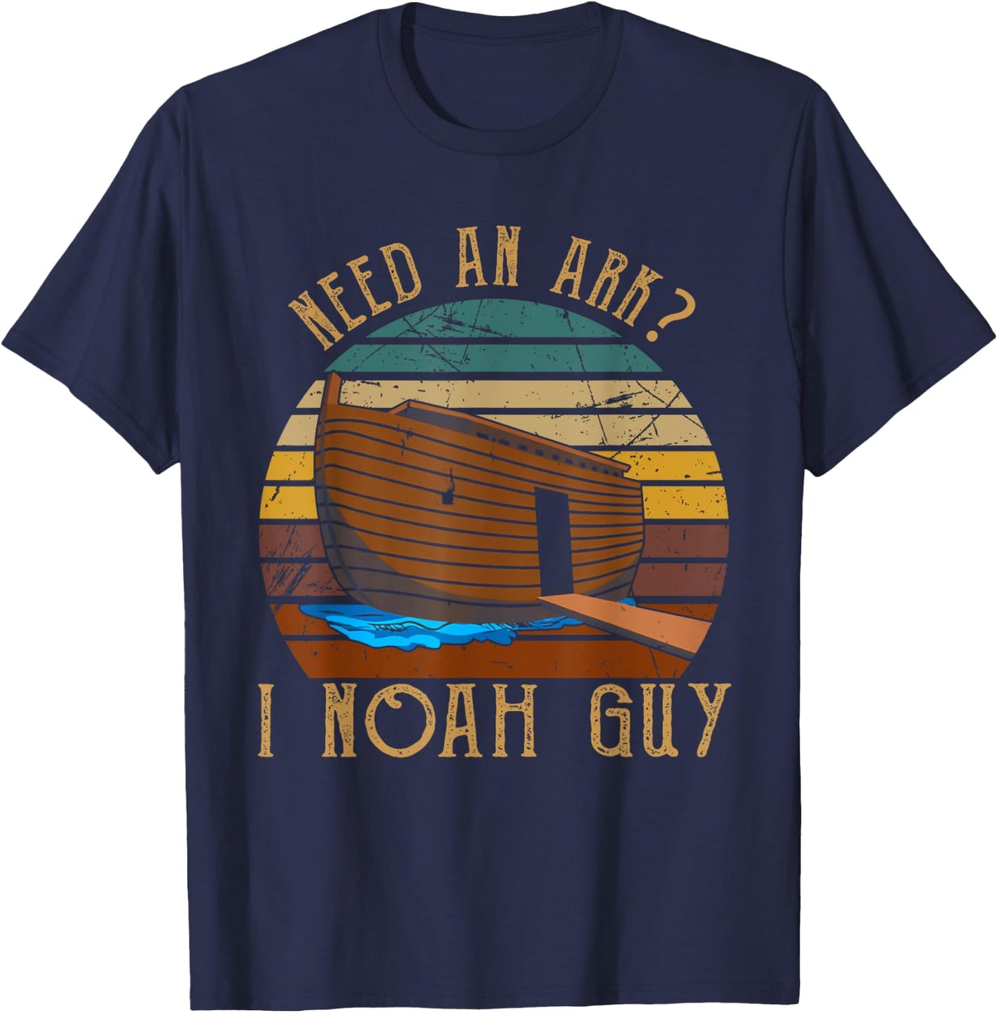 Need An Ark I Noah Guy Christian God Bible Verse Religion T-Shirt - T-Shirt | Navy