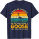Always Be Yourself Unless You Can Be A Goose, Funny Goose T-Shirt - T-Shirt | Navy