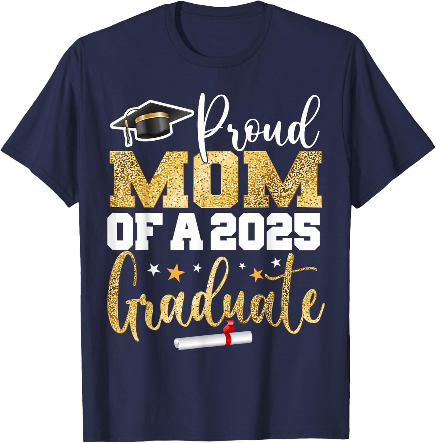 Proud Mom Of A Class of 2025 Graduate Senior Graduation T-Shirt - T-Shirt | Navy