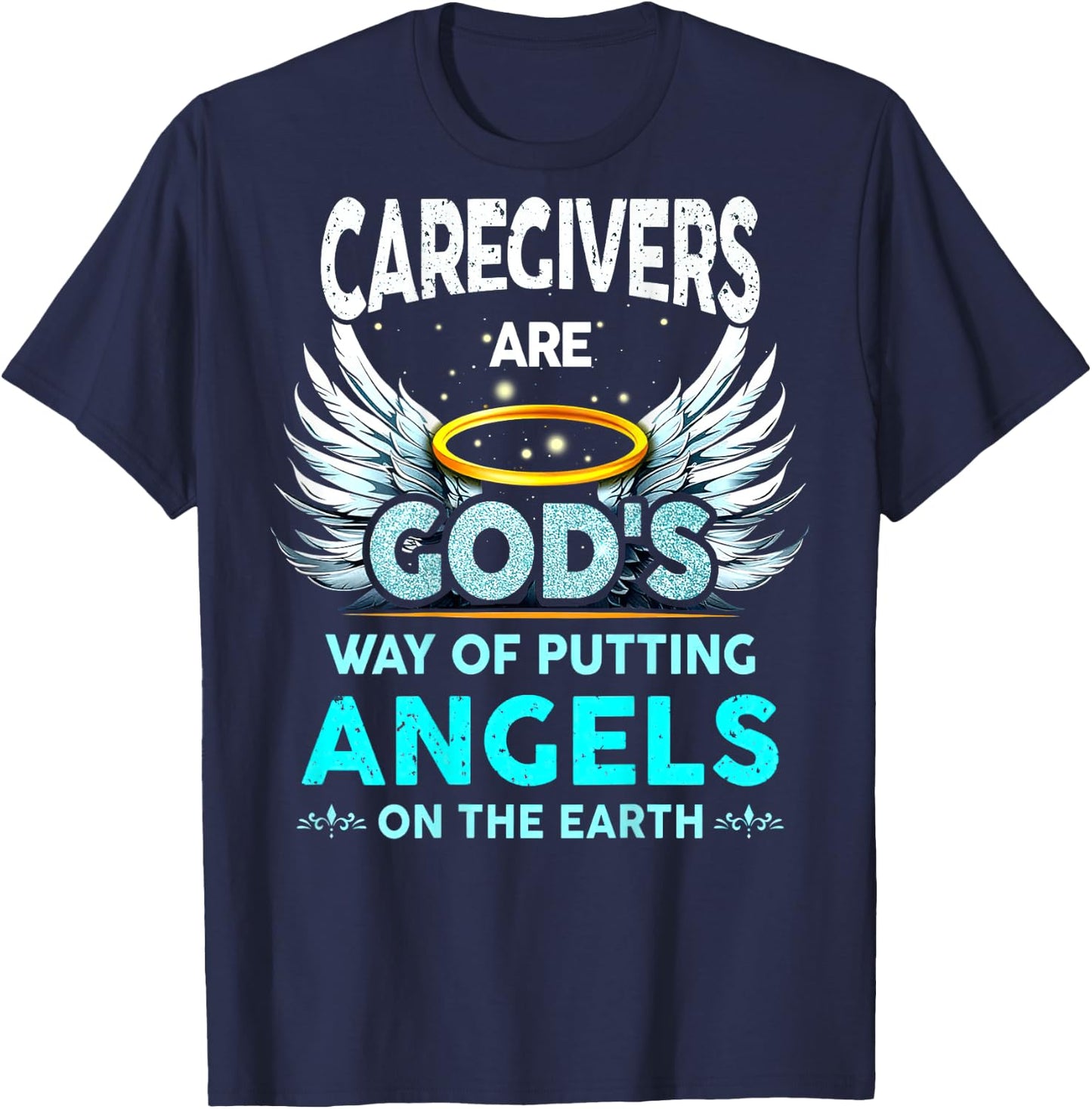 Caregivers Are God's Way Of Putting Angels On The Earth T-Shirt - T-Shirt | Navy