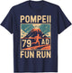Cool Pompeii Fun Designs -Adults & Youth Pompeii Fun Run Geography Volcanologist Volcanology T-Shirt - T-Shirt | Navy