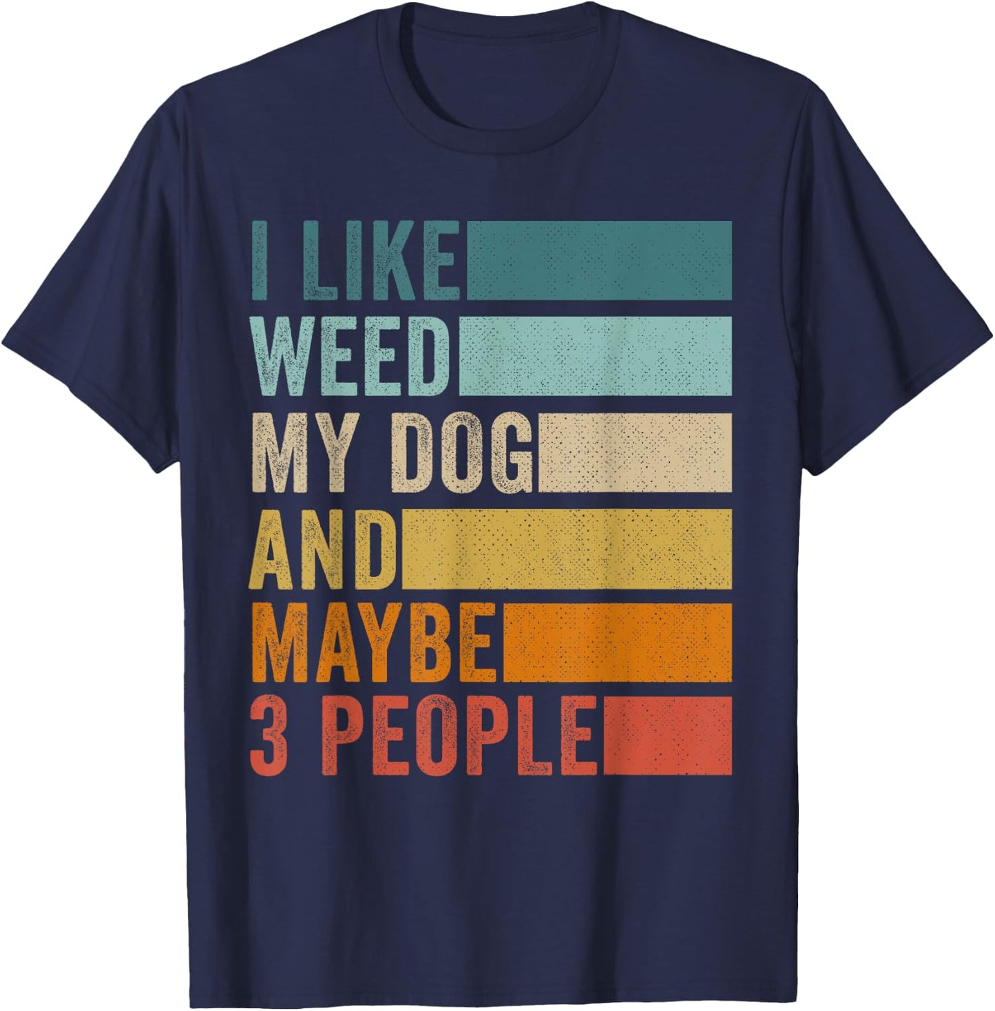 I Like Weed My Dog And Maybe 3 People Vintage Retro T-Shirt - T-Shirt | Navy