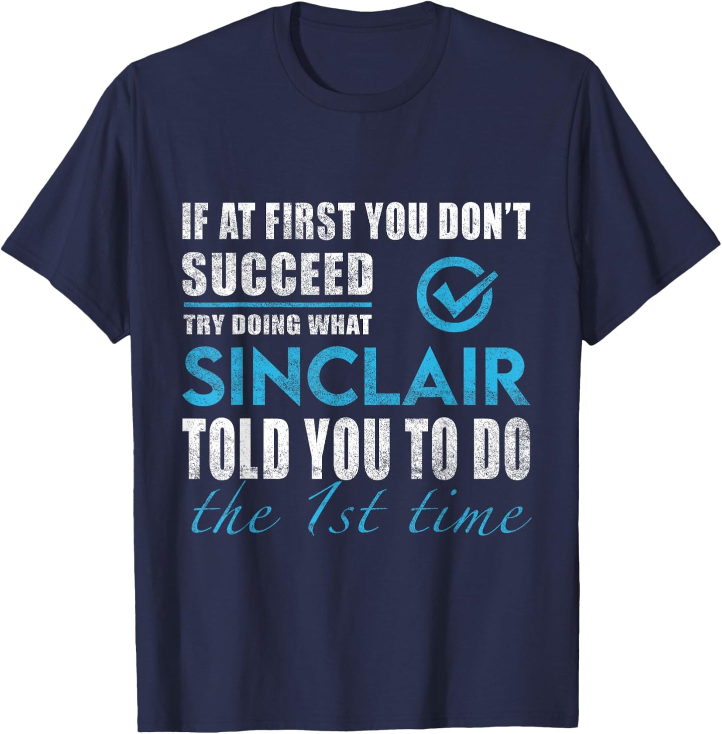 Sinclair Name - Try What Sinclair Told You To Do T-Shirt - T-Shirt | Navy