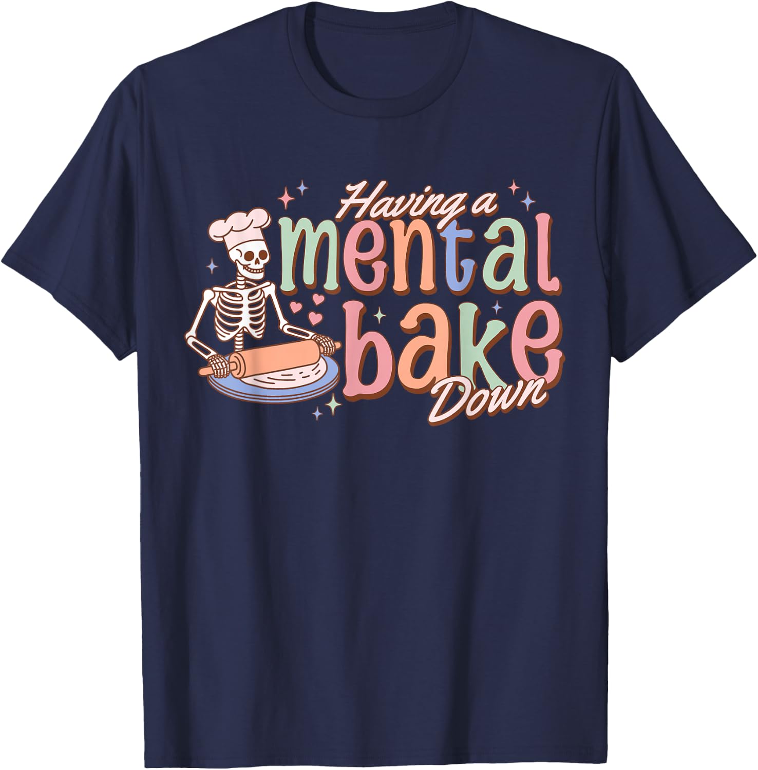 Skeleton Baker Baking Lover Groovy Having A Mental Bake Down T-Shirt - T-Shirt | Navy