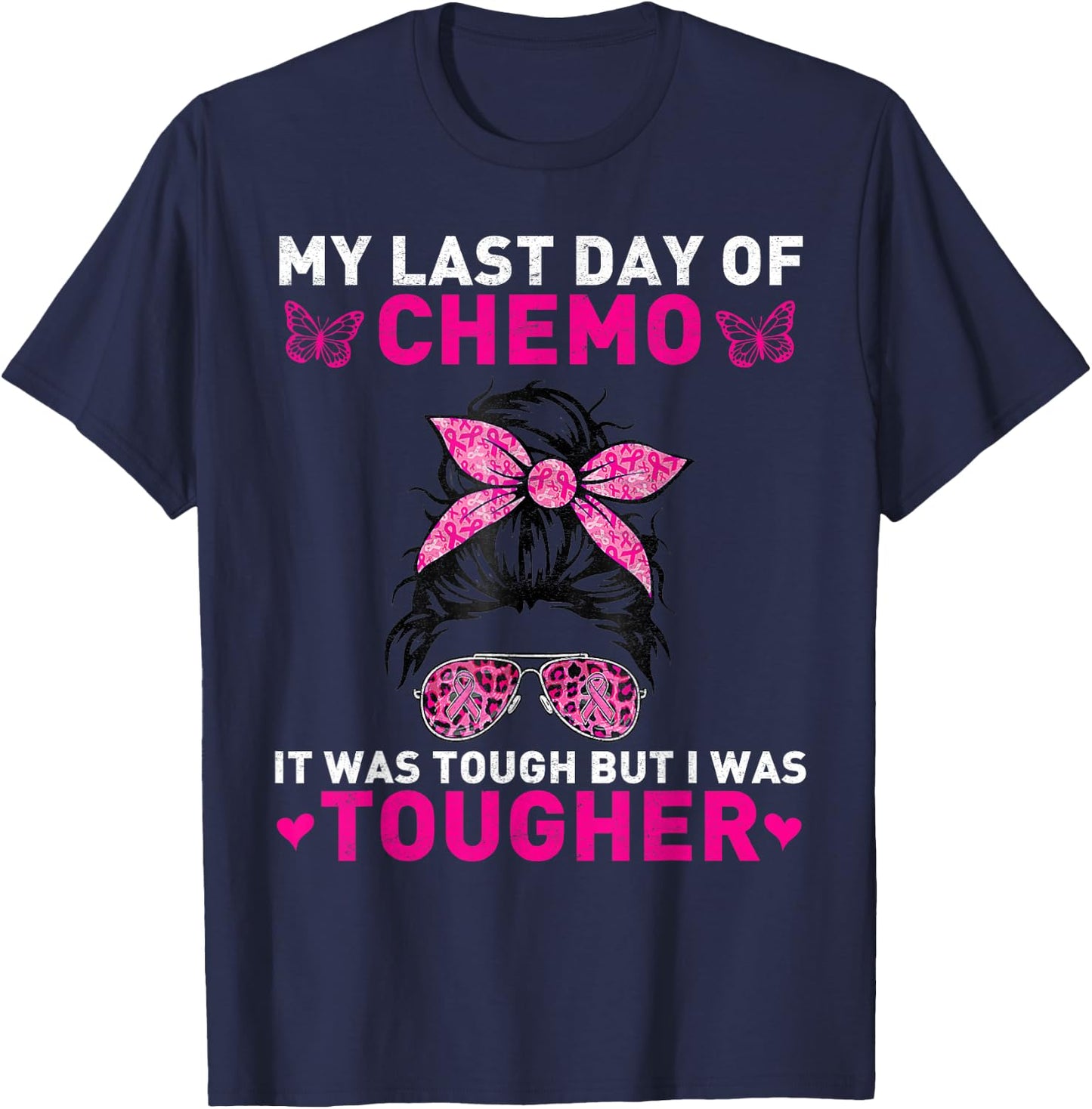 Women My Last Day Of Chemo It Was Tough But I Was Tougher T-Shirt - T-Shirt | Navy