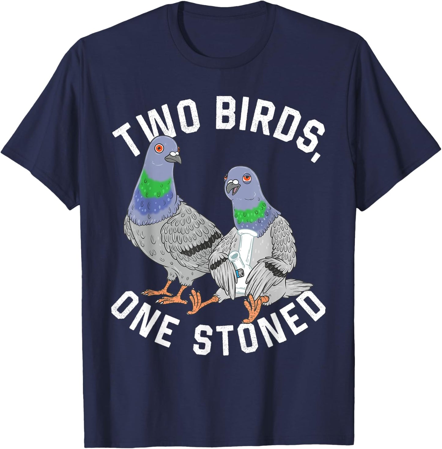 Pigeon Shirt Two Birds Funny One Stoned 420 Weed Smoking T-Shirt - T-Shirt | Navy