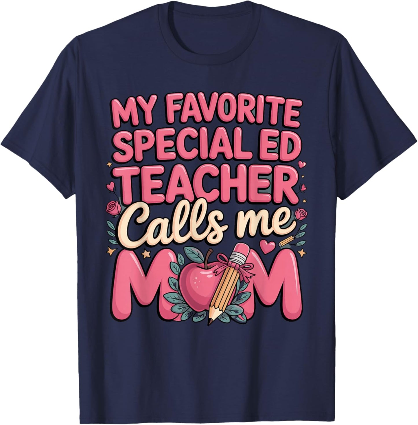 My Favorite Special Ed Teacher Calls Me Mom T-Shirt - T-Shirt | Navy