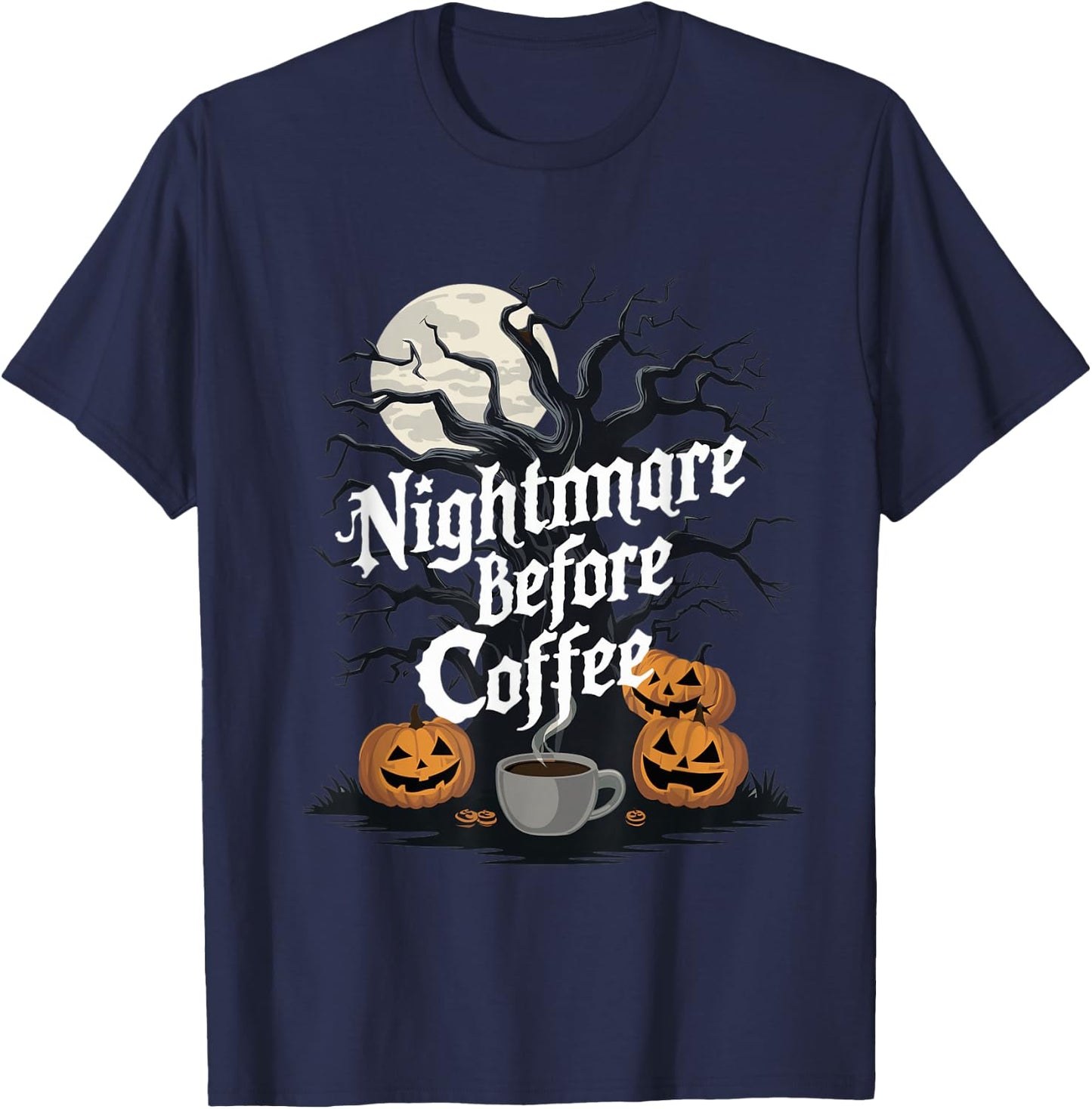 Nightmare Before Coffee Halloween Caffeine Lover T-Shirt - T-Shirt | Navy