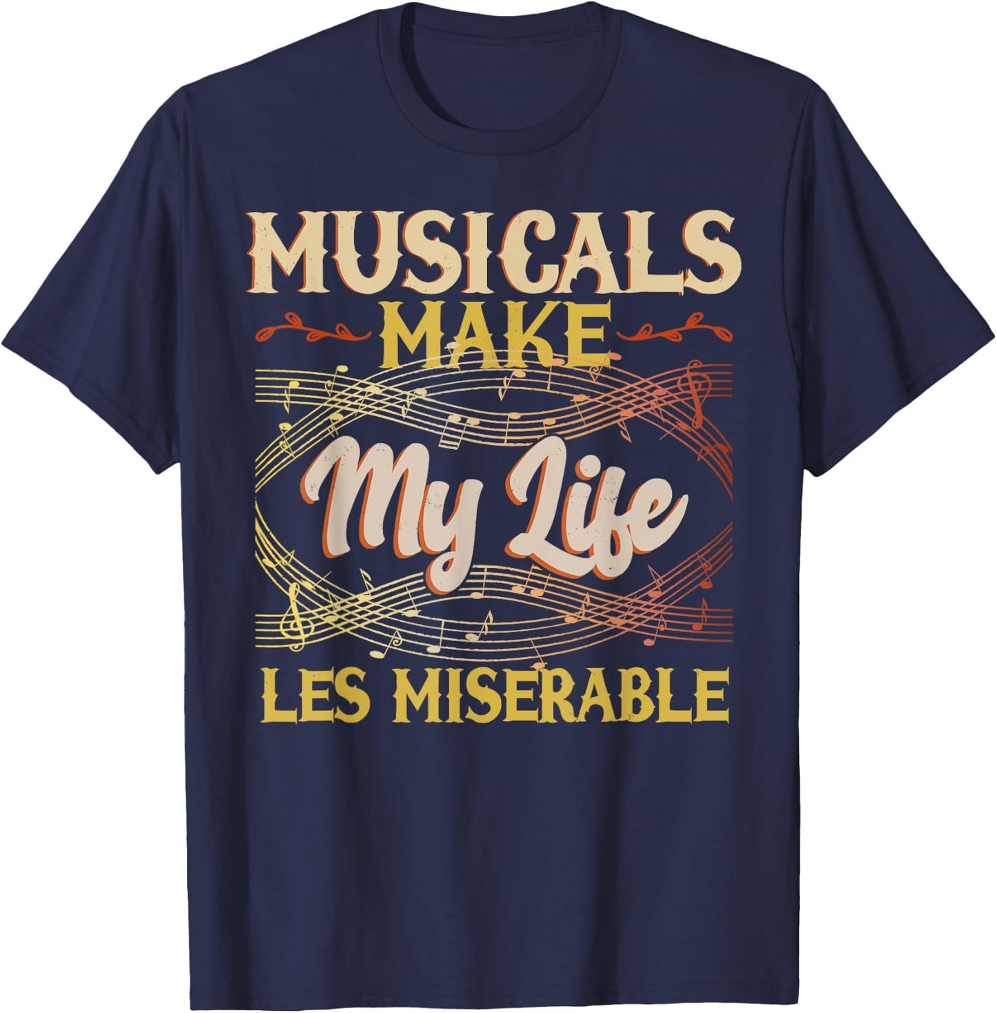 Musicals Make My Life Les Miserable Vintage Apparel T-Shirt - T-Shirt | Navy