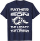 Father And Son The Legend And The Legacy T-Shirt - T-Shirt | Navy