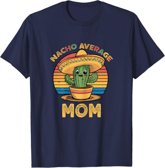 Nacho Average Mom Grandma Mexican Cinco De Mayo Funny T-Shirt - T-Shirt | Navy
