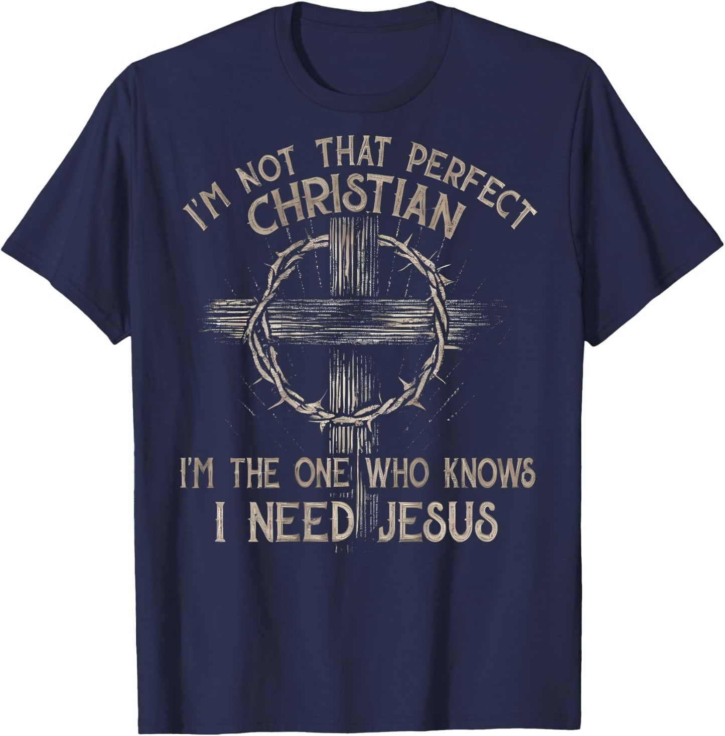 I'm Not That Perfect Christian I'm The One That Knows T-Shirt - T-Shirt | Navy