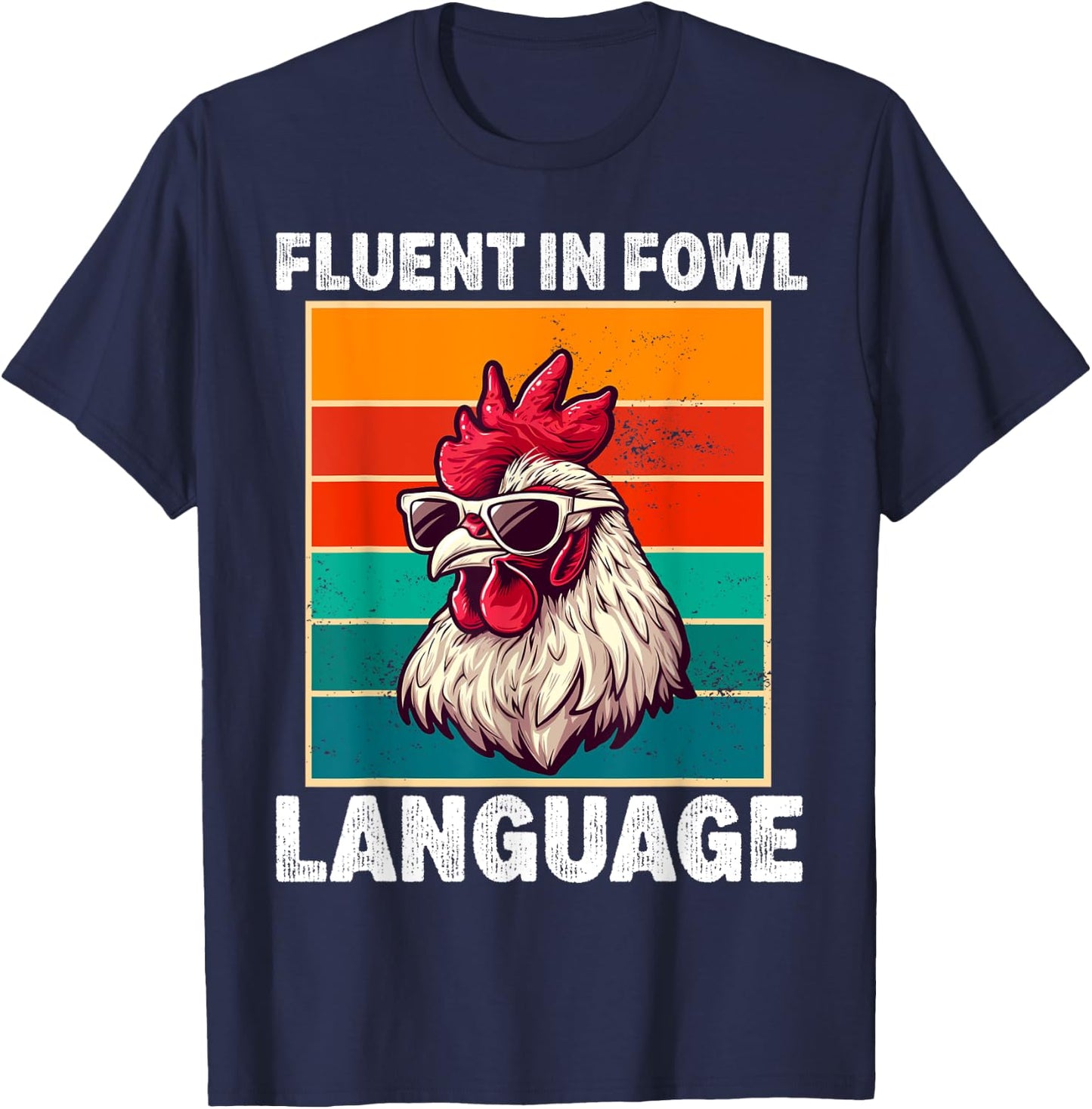 Fluent in Fowl Language Funny Chicken Lover Chicken Lady T-Shirt - T-Shirt | Navy