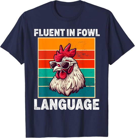 Fluent in Fowl Language Funny Chicken Lover Chicken Lady T-Shirt - T-Shirt | Navy