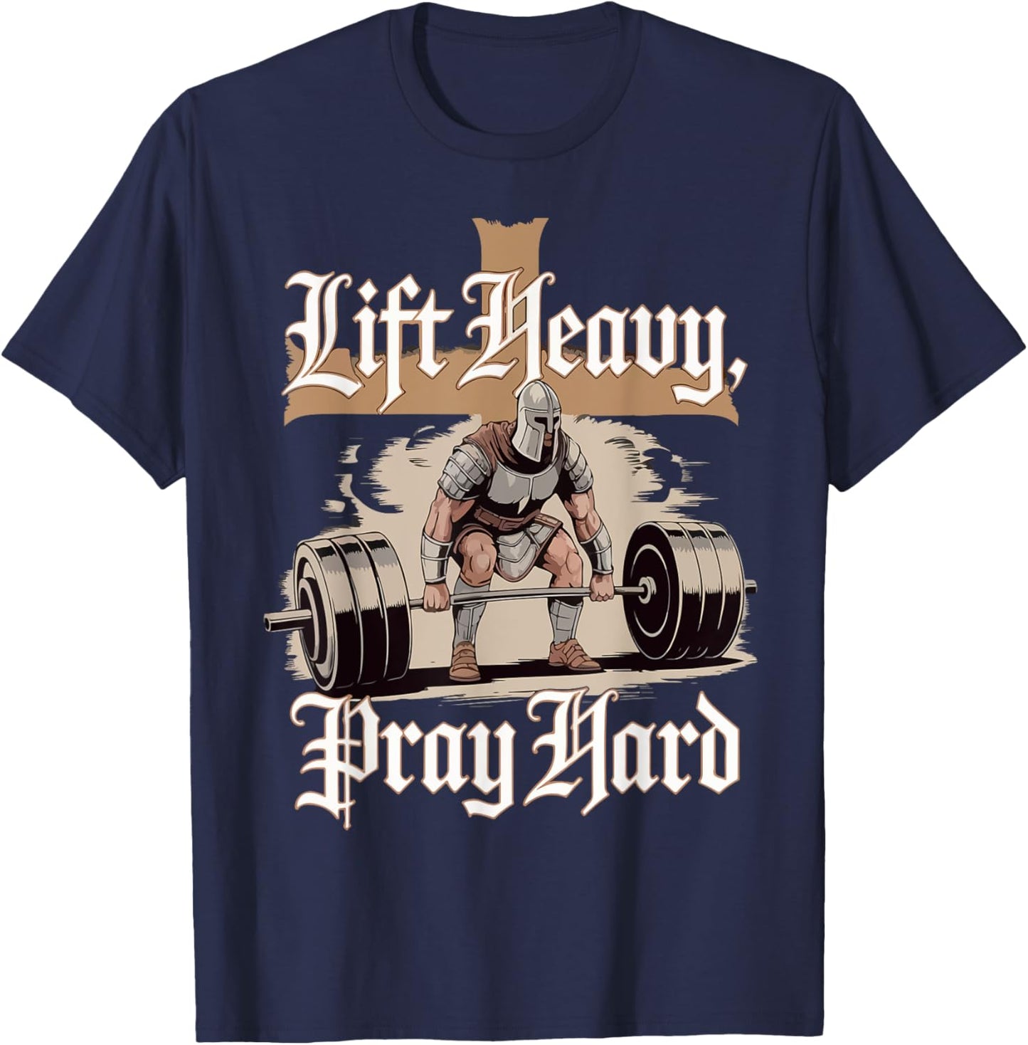 Men Lift Heavy Pray Hard Gym Workout Christian Warrior Funny T-Shirt - T-Shirt | Navy