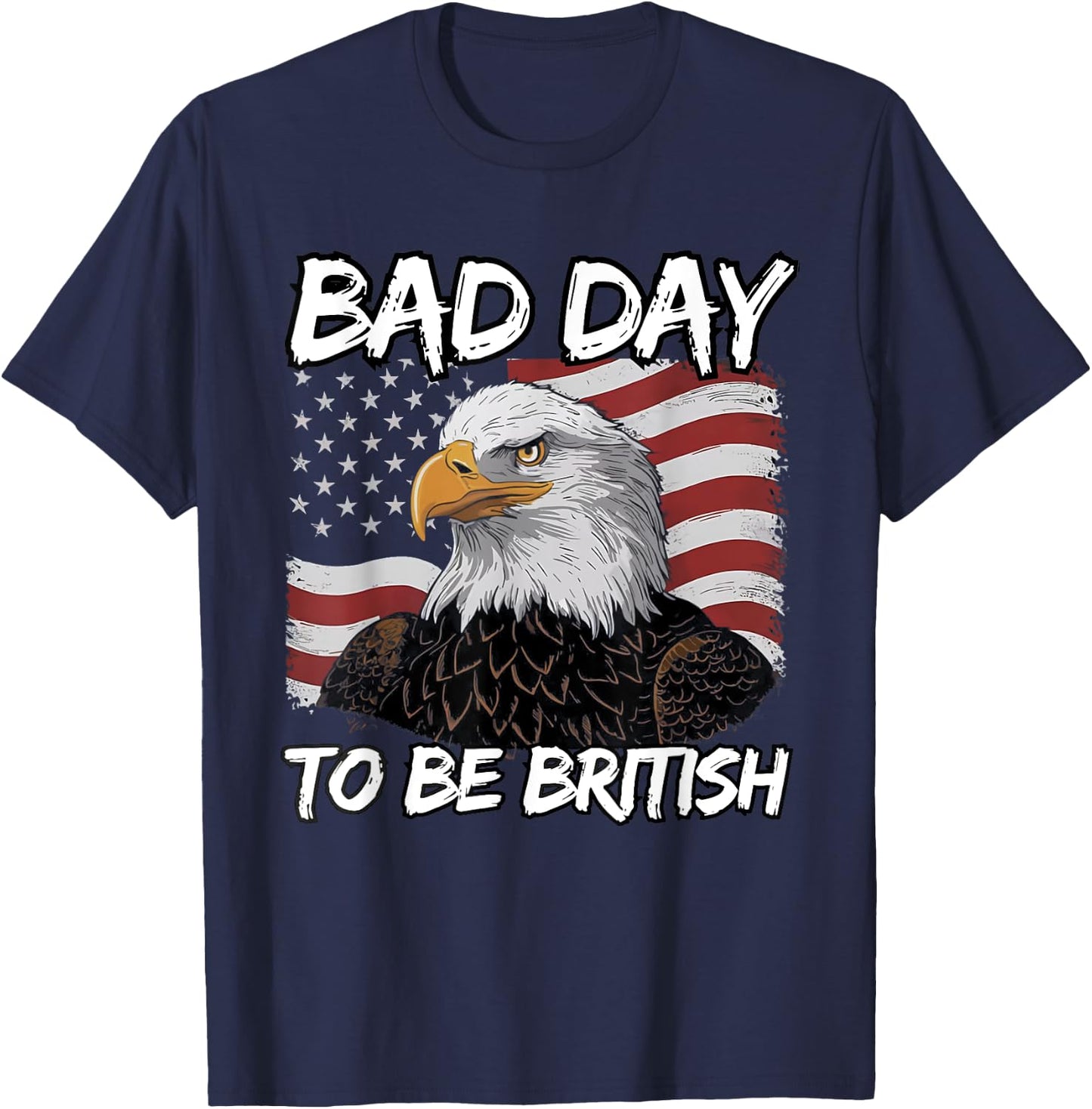 Vintage Eagle USA Flag Bad Day To Be British 4th Of July T-Shirt - T-Shirt | Navy