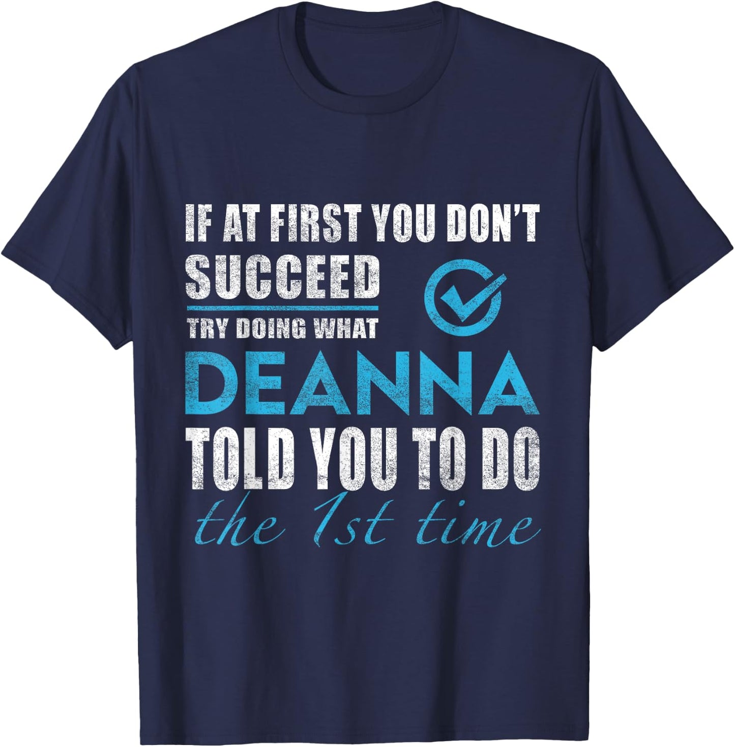Deanna Name - Try What Deanna Told You To Do T-Shirt - T-Shirt | Navy
