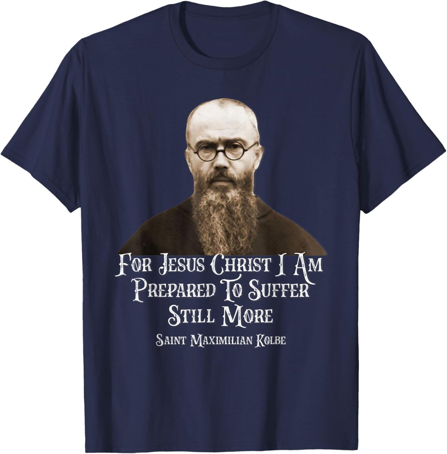 Catholic St. Maximilian Kolbe Quote T-Shirt - T-Shirt | Navy