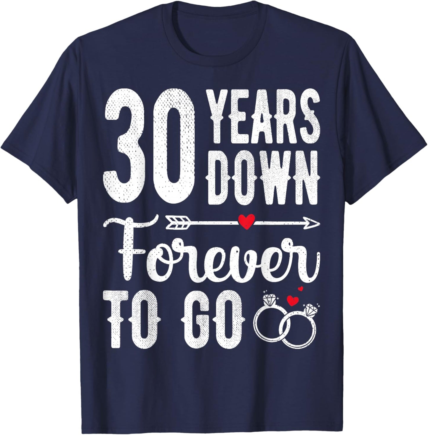 30th Wedding Anniversary - 30 Years Down Forever To Go T-Shirt - T-Shirt | Navy