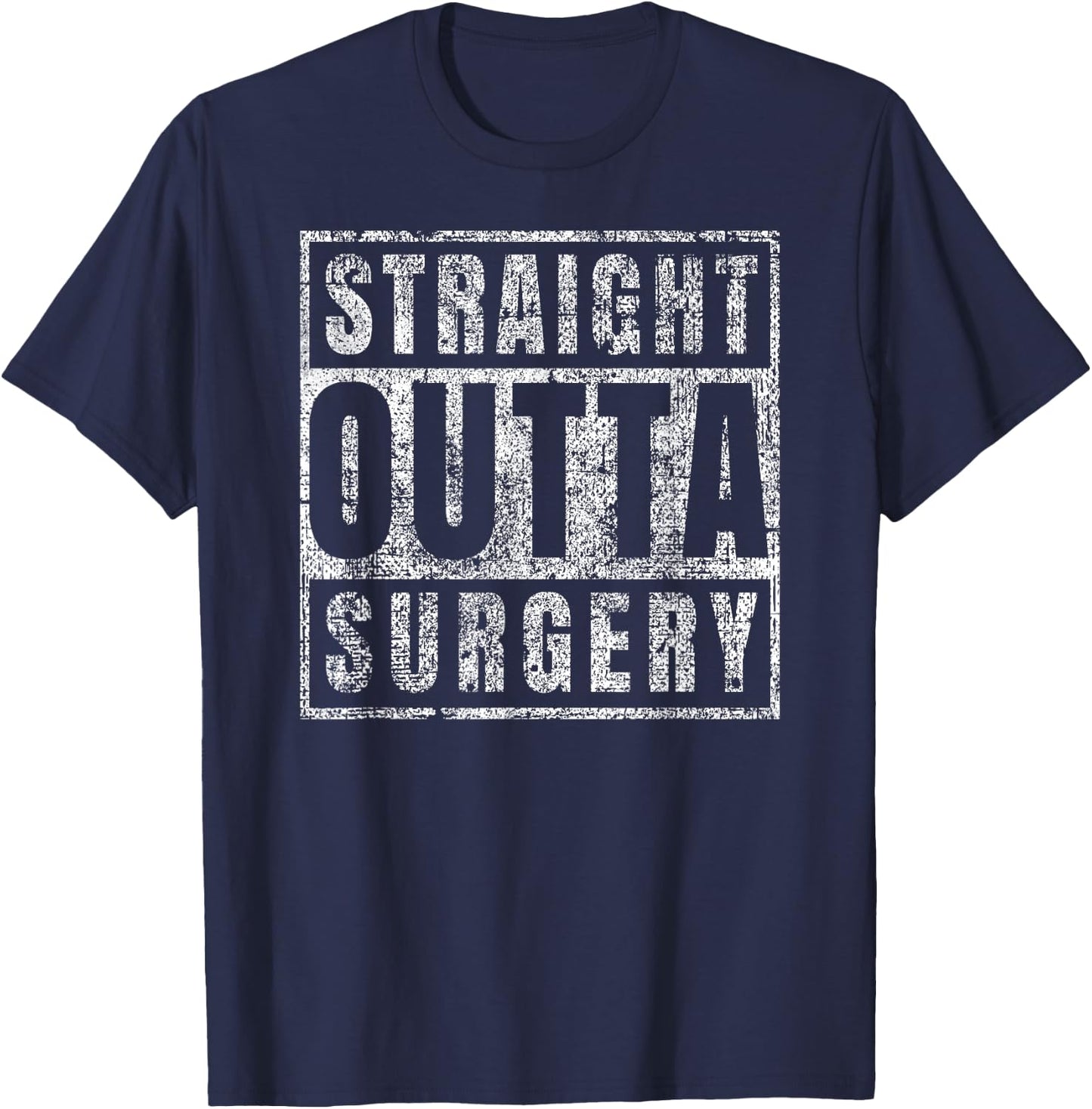 Get Well Soon Gifts Post Surgery Funny Straight Outta T-Shirt - T-Shirt | Navy