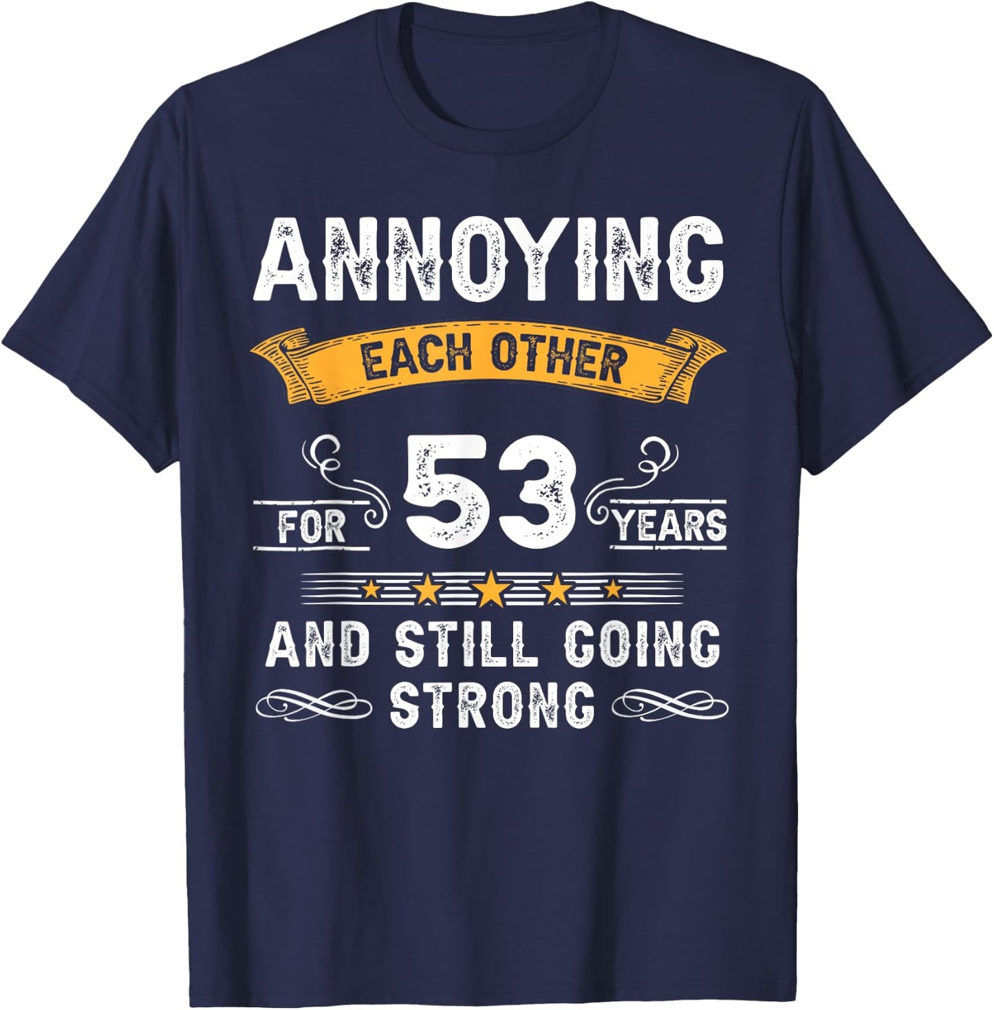 Annoying Each Other For 53 Years 53rd Wedding Anniversary T-Shirt - T-Shirt | Navy
