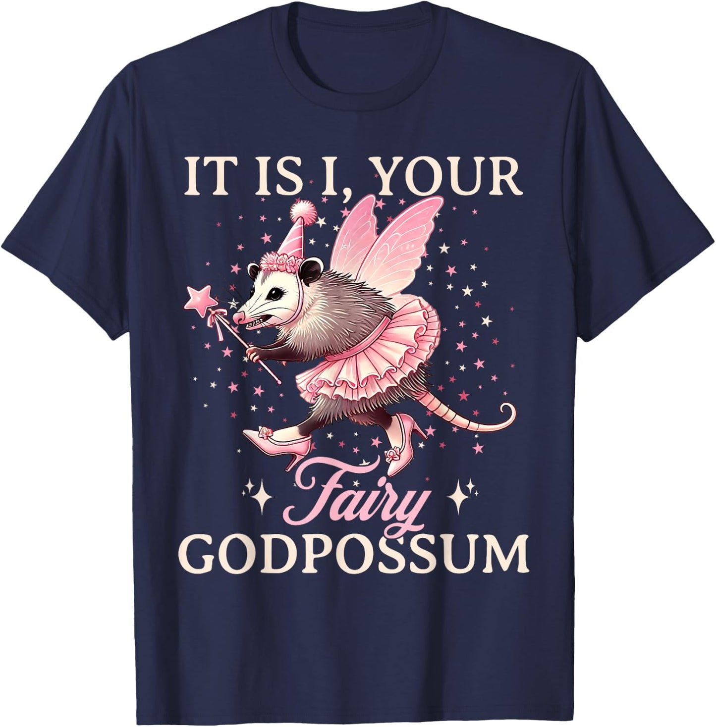 It Is I Your Fairy Godpossum Funny Opossum Spirit Animal T-Shirt - T-Shirt | Navy