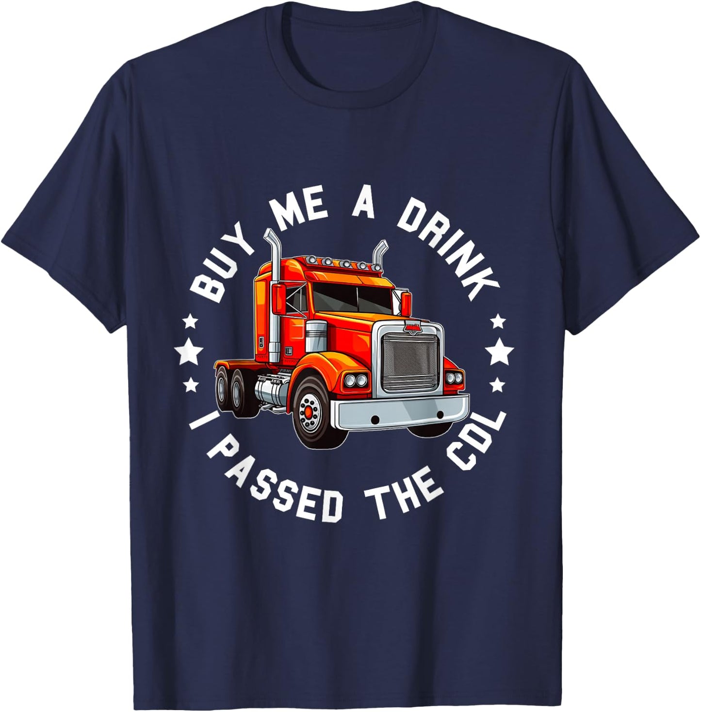 CDL Truck Driver Trucker Driving Passed CDL Exam T-Shirt - T-Shirt | Navy