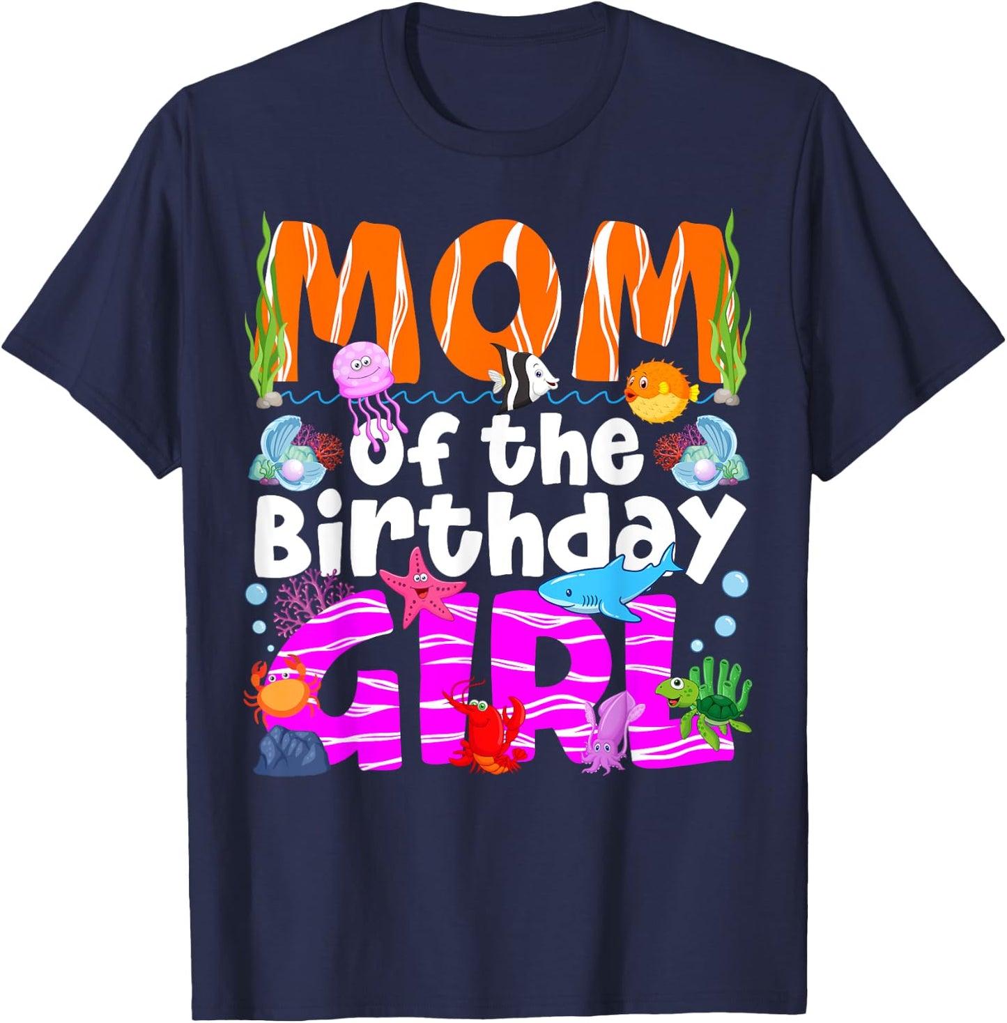 Mom Under Sea Birthday Party Girls Ocean Sea Animals Themed T-Shirt - T-Shirt | Navy