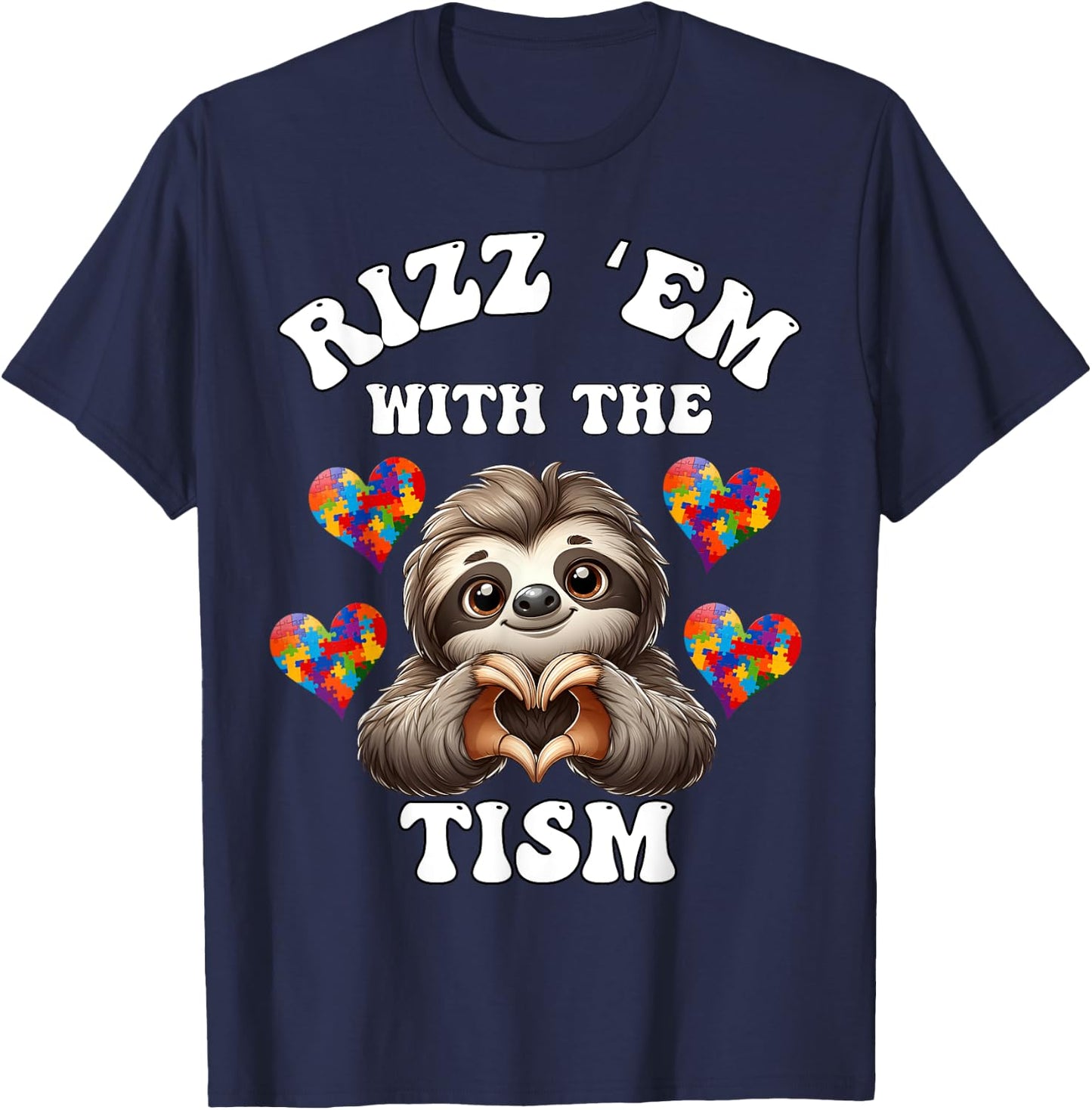 Rizz Em With The Tism Sloth Autistic Autism Awareness Month T-Shirt - T-Shirt | Navy