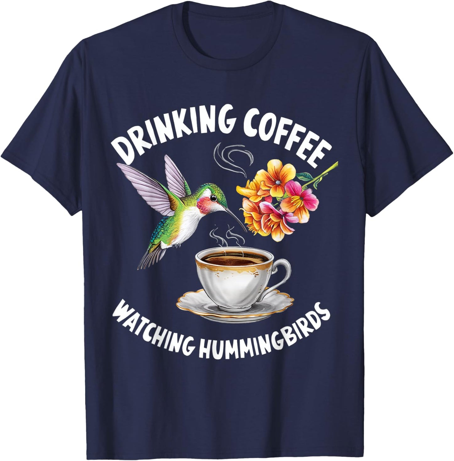 Drinking Coffee Watching Hummingbirds Coffee Bird Lovers T-Shirt - T-Shirt | Navy
