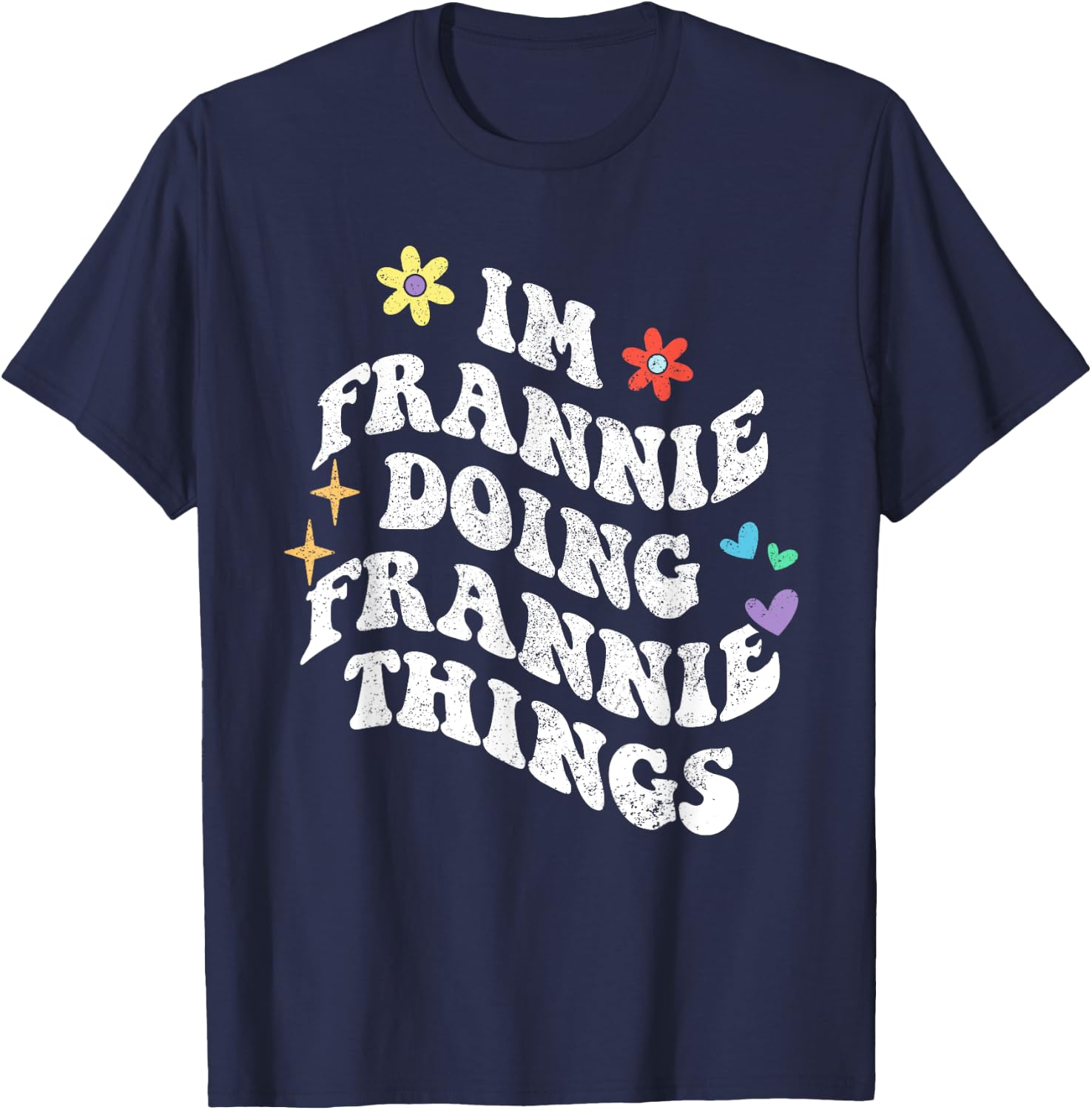 Retro Groovy Im Frannie Doing Frannie Things Funny Mother's T-Shirt - T-Shirt | Navy