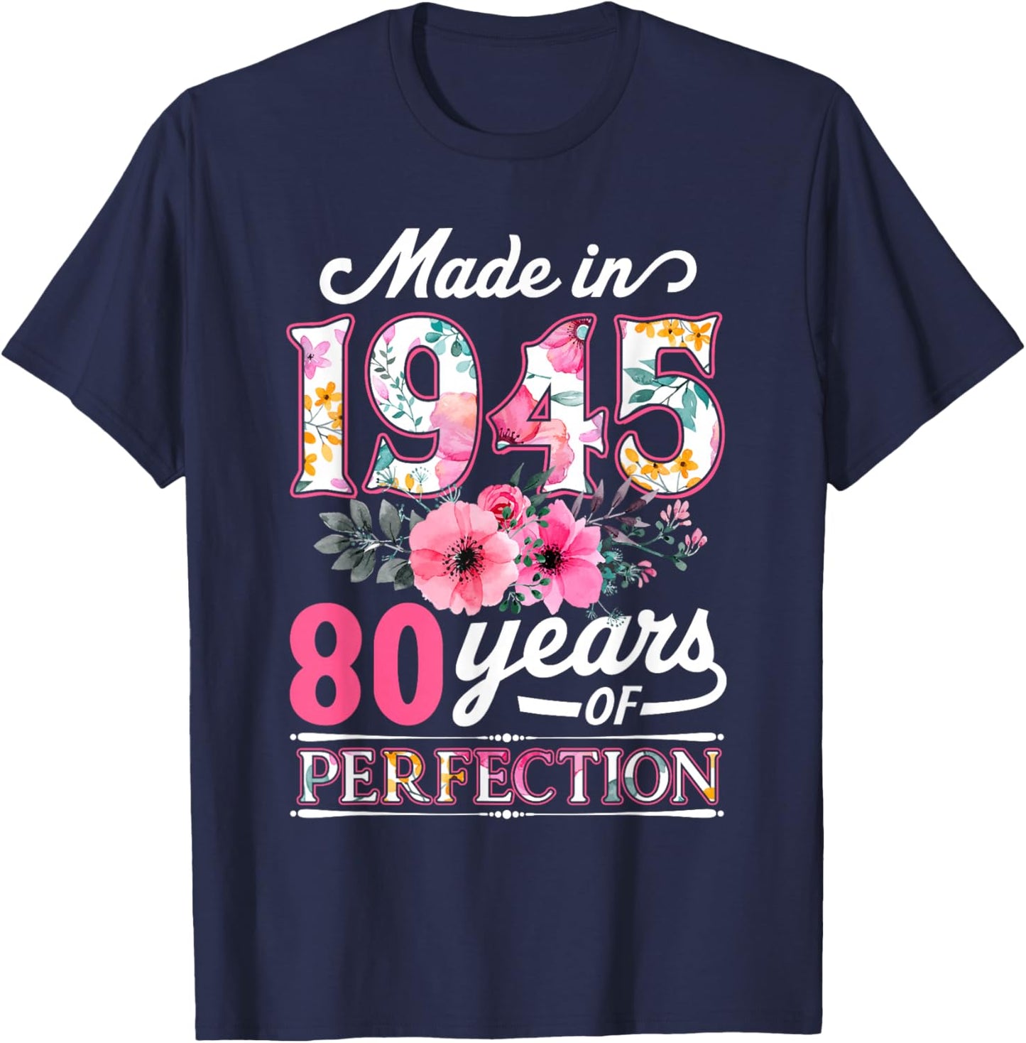80 Years Old, Made in 1945, Flower Flower, 80th Birthday, Ladies T-Shirt - T-Shirt | Navy