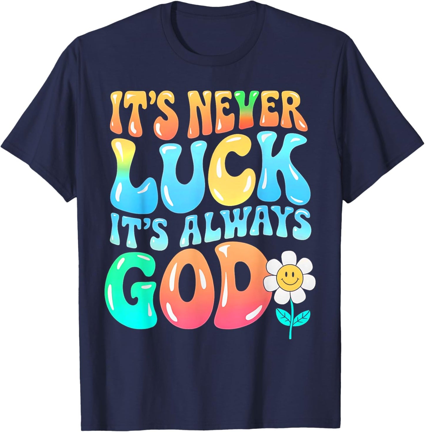 It's Never Luck It's Always God Groovy Gradient Prayer Gifts T-Shirt - T-Shirt | Navy