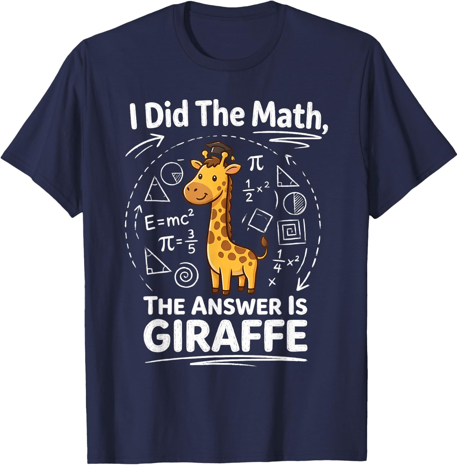 I Did The Math The Answer is Giraffe Funny Zoo Maths Humor T-Shirt - T-Shirt | Navy
