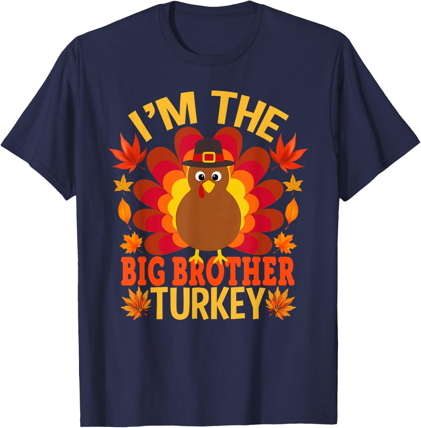 I'm The Big Brother Turkey Funny Fall Autumn Thanksgiving T-Shirt - T-Shirt | Navy
