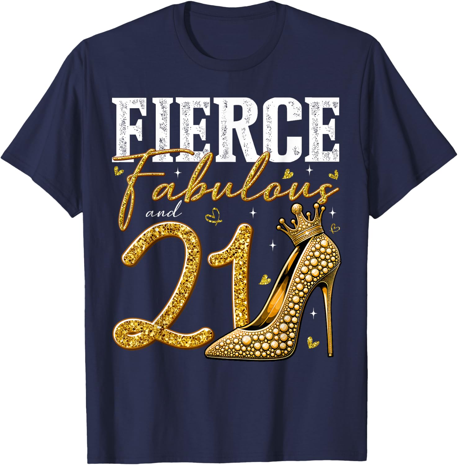 21st Birthday Fierce Fabulous and 21 Year Old Gifts Heels T-Shirt - T-Shirt | Navy