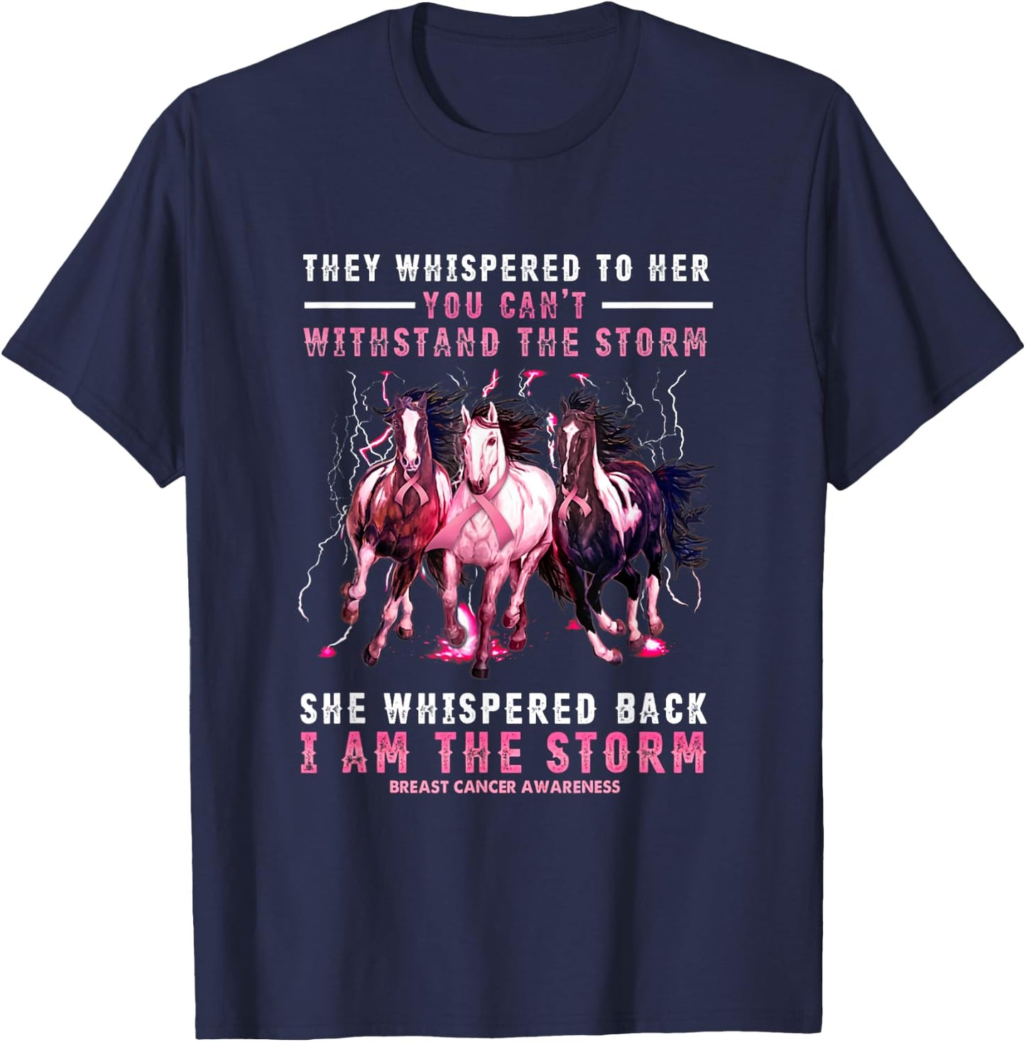 Breast Cancer Horse I Am She Whispered Back I'm The Storm T-Shirt - T-Shirt | Navy