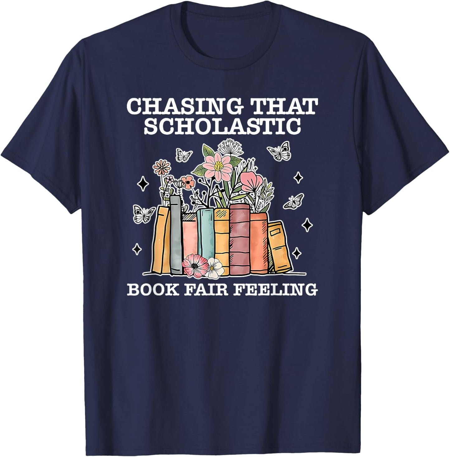 Chasing That Scholastic Book Fair Feeling Apparel T-Shirt - T-Shirt | Navy