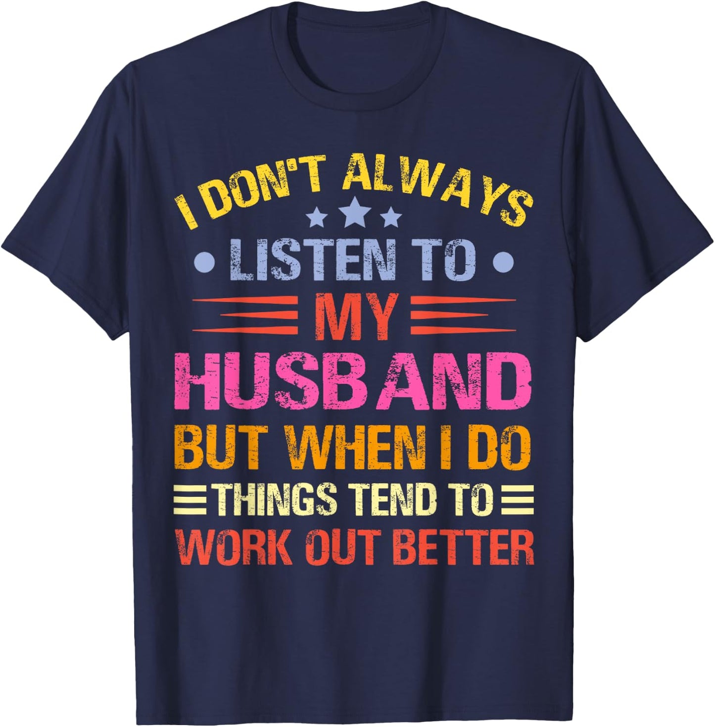 I Don't Always Listen To My Husband Funny Wife Husband T-Shirt - T-Shirt | Navy