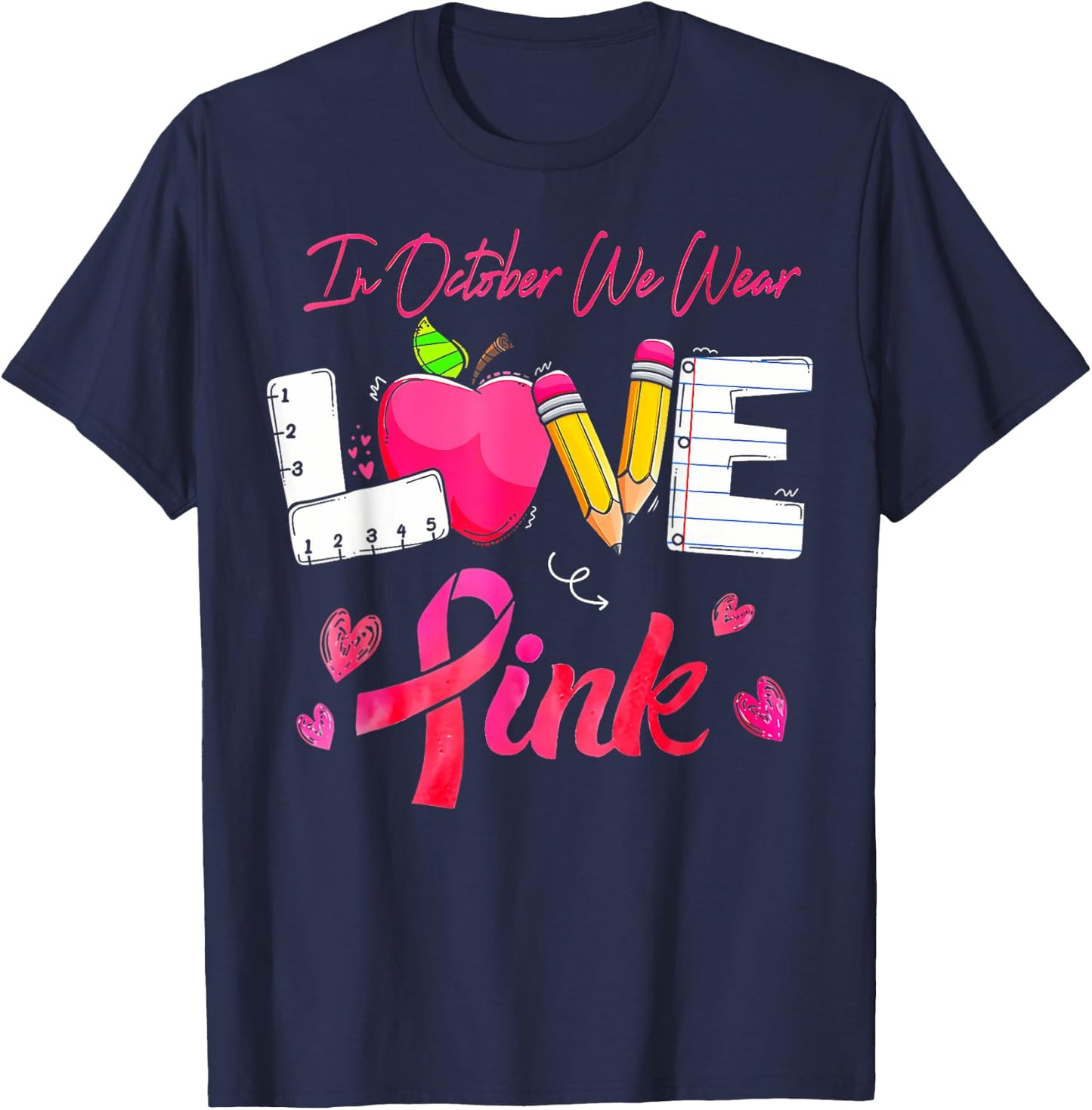 In October We Wear Pink LOVE Teacher Breast Cancer Awareness T-Shirt - T-Shirt | Navy