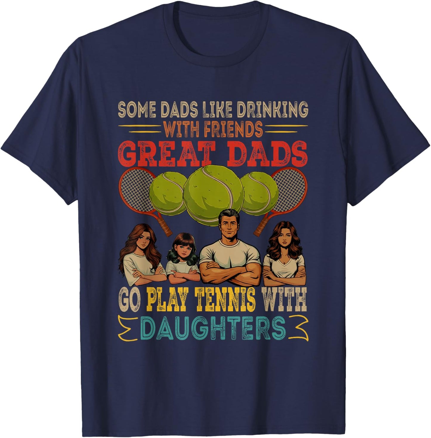 Dads Go Play Tennis With Daughters Three Cute Daughters T-Shirt - T-Shirt | Navy